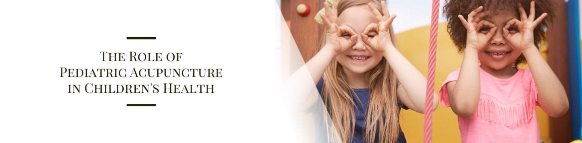 The Role of Pediatric Acupuncture in Children's Health